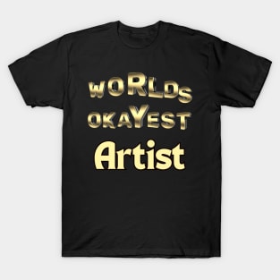 worlds okayest artist T-Shirt